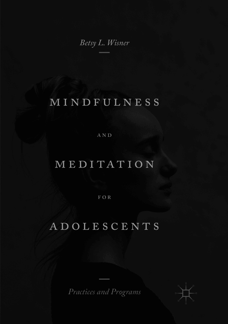 Betsy L. Wisner - Mindfulness and Meditation for Adolescents, Häftad