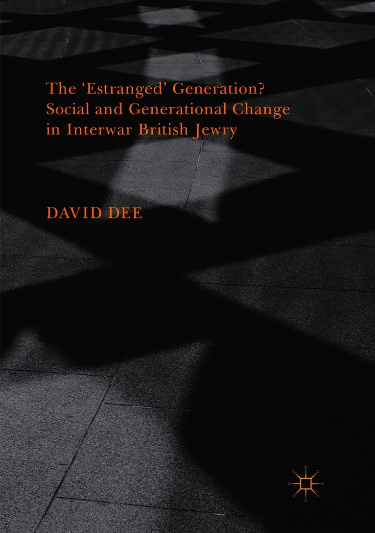 ‘Estranged’ Generation? Social and Generational Change in Interwar British Jewry