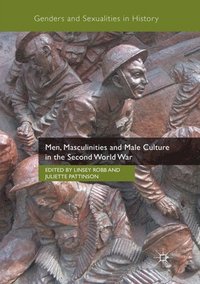 bokomslag Men, Masculinities and Male Culture in the Second World War