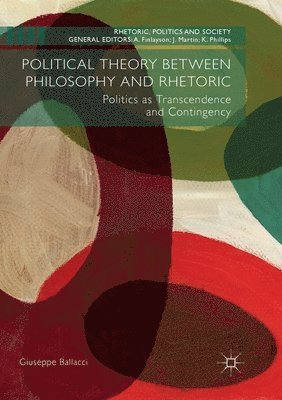 bokomslag Political Theory between Philosophy and Rhetoric