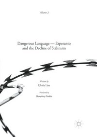 bokomslag Dangerous Language  Esperanto and the Decline of Stalinism