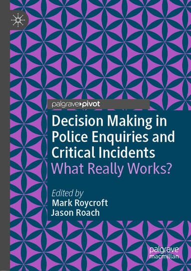 Mark Roycroft, Jason Roach - Decision Making in Police Enquiries and Critical Incidents, Inbunden