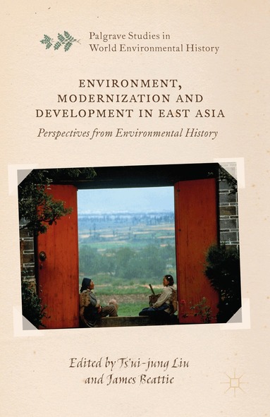 Ts'ui-jung Liu, James Beattie - Environment, Modernization and Development in East Asia, Häftad