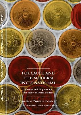 Philippe Bonditti, Didier Bigo - Foucault and the Modern International: Silences and Legacies for the Study of World Politics, Häftad