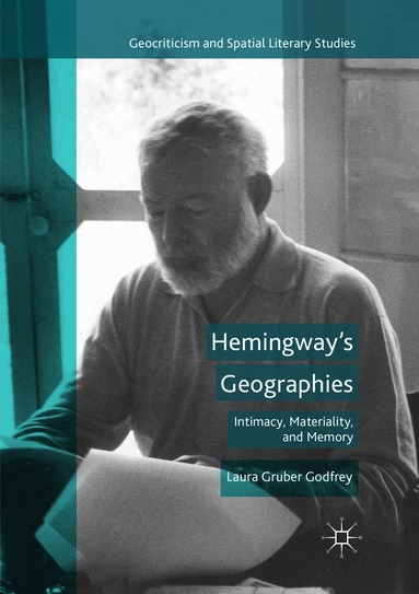 Laura Gruber Godfrey - Hemingway’s Geographies, Häftad