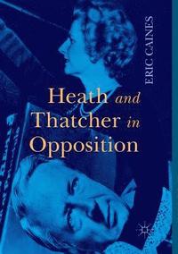 bokomslag Heath and Thatcher in Opposition