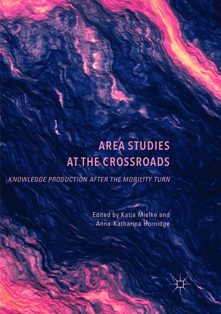 Katja Mielke, Anna-Katharina Hornidge - Area Studies at the Crossroads, Häftad