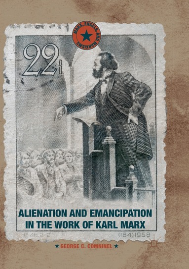 George C. Comninel - Alienation and Emancipation in the Work of Karl Marx, Häftad