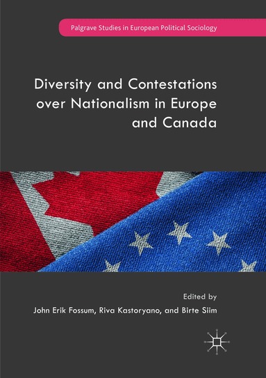John Erik Fossum, Riva Kastoryano, Birte Siim - Diversity and Contestations over Nationalism in Europe and Canada, Häftad