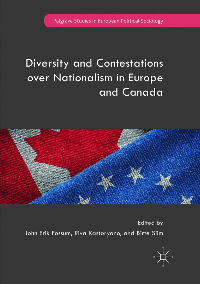 John Erik Fossum, Riva Kastoryano, Birte Siim - Diversity and Contestations over Nationalism in Europe and Canada, Häftad