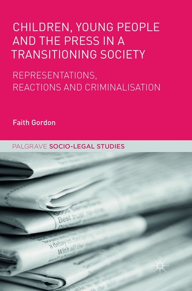 Faith Gordon - Children, Young People and the Press in a Transitioning Society, Häftad