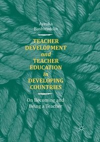 bokomslag Teacher Development and Teacher Education in Developing Countries
