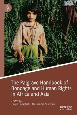 Gwyn Campbell, Alessandro Stanziani - Palgrave Handbook of Bondage and Human Rights in Africa and Asia, Häftad