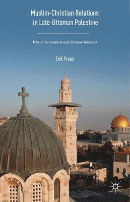 Muslim-Christian Relations in Late-Ottoman Palestine 1