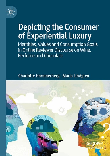 Charlotte Hommerberg, Maria Lindgren - Depicting the Consumer of Experiential Luxury, Häftad