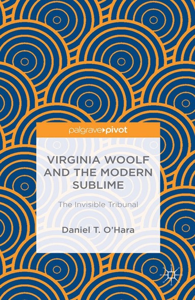 Daniel T. O'Hara - Virginia Woolf and the Modern Sublime, Häftad