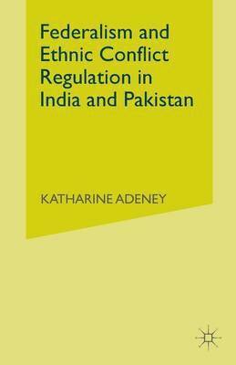bokomslag Federalism and Ethnic Conflict Regulation in India and Pakistan