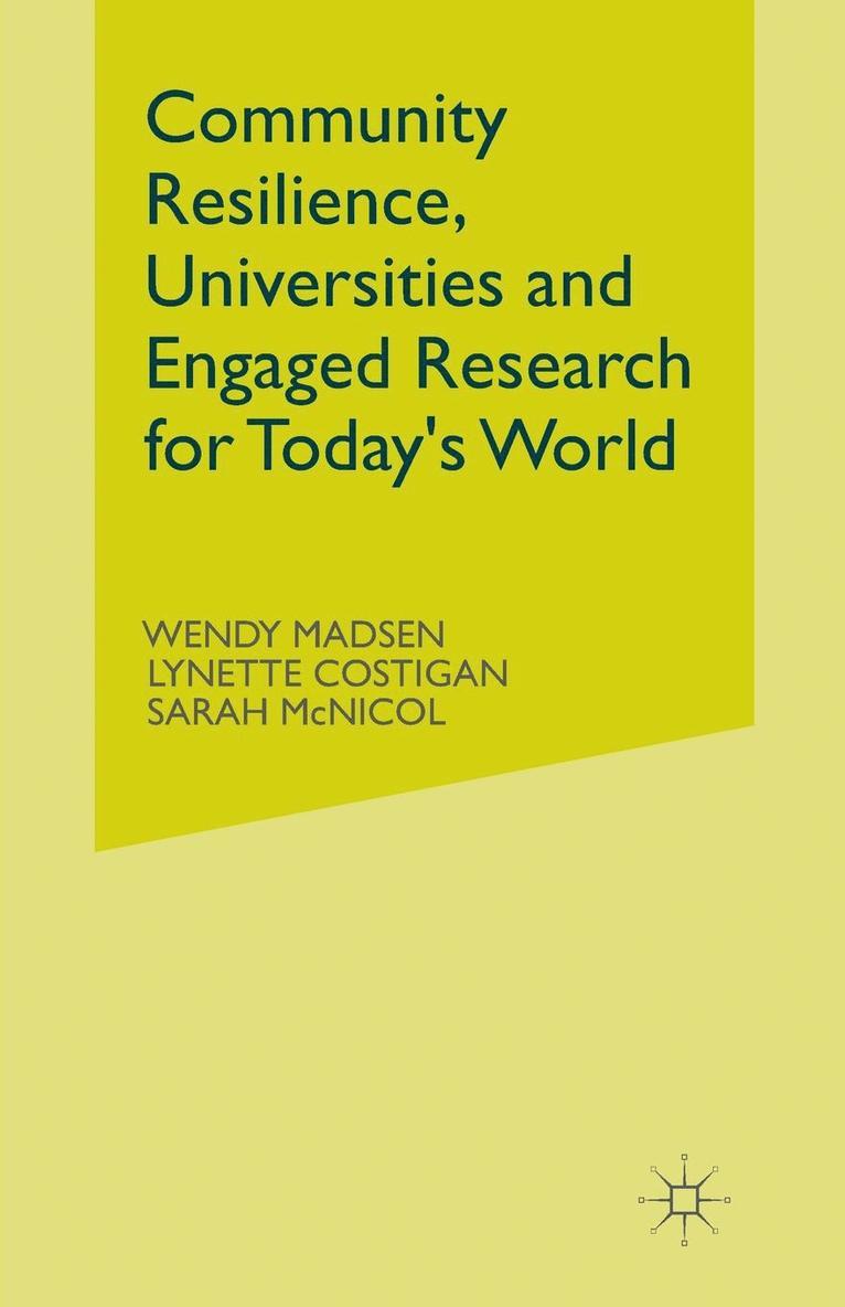 W. Madsen, L. Costigan - Community Resilience, Universities and Engaged Research for Today's World, Häftad