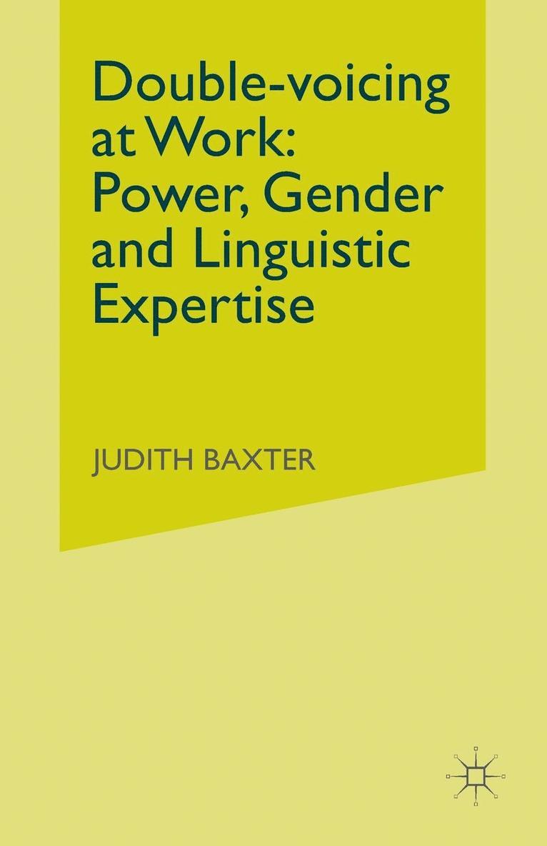 J. Baxter - Double-Voicing at Work: Power, Gender and Linguistic Expertise, Häftad