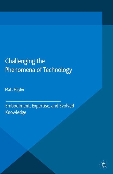 M. Hayler - Challenging the Phenomena of Technology, Häftad