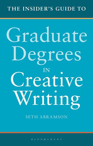 Seth Abramson - Insider's Guide to Graduate Degrees in Creative Writing, Inbunden