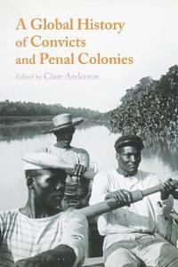 bokomslag A Global History of Convicts and Penal Colonies