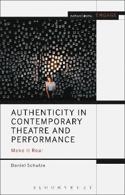 Authenticity in Contemporary Theatre and Performance 1