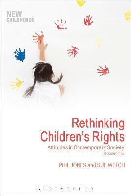 UK) Jones, Dr Phil (IOE, UCL's Faculty of Education and Society, University College London, Dr Sue Welch - Rethinking Children's Rights, Häftad