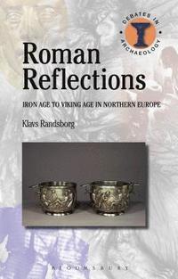 bokomslag Roman Reflections: Iron Age to Viking Age in Northern Europe