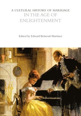 bokomslag A Cultural History of Marriage in the Age of Enlightenment