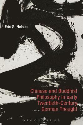 Chinese and Buddhist Philosophy in Early Twentieth-Century German Thought
