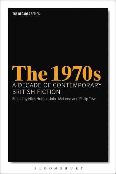 Nick Hubble, John McLeod, Philip Tew - 1970s: A Decade of Contemporary British Fiction, Häftad