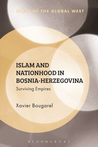 Xavier Bougarel, Kambiz Ghaneabassiri - Islam and Nationhood in Bosnia-Herzegovina, Inbunden