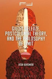 bokomslag Gilles Deleuze, Postcolonial Theory, and the Philosophy of Limit