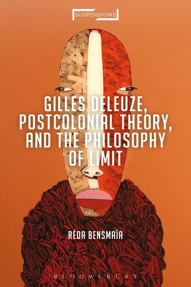 Réda Bensmaïa, Jason Bahbak Mohaghegh - Gilles Deleuze, Postcolonial Theory, and the Philosophy of Limit, Häftad