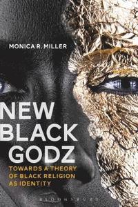 bokomslag New Black Godz: Towards a Theory of Black Religion as Identity