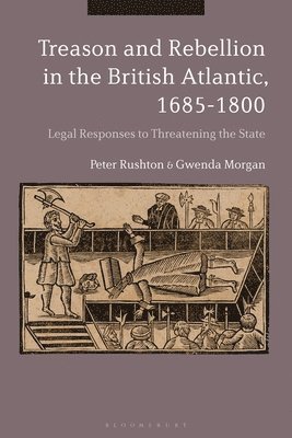 Treason and Rebellion in the British Atlantic, 1685-1800 1