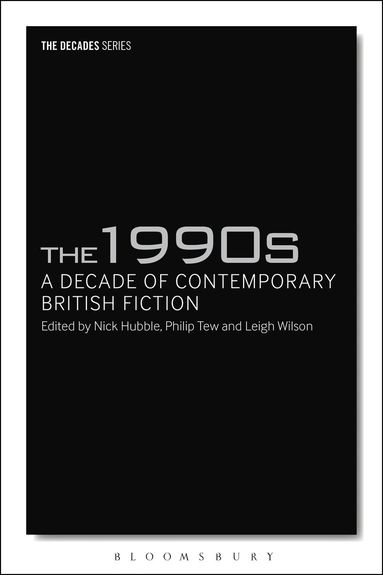 Nick Hubble, Philip Tew, Leigh Wilson - 1990s: A Decade of Contemporary British Fiction, Häftad