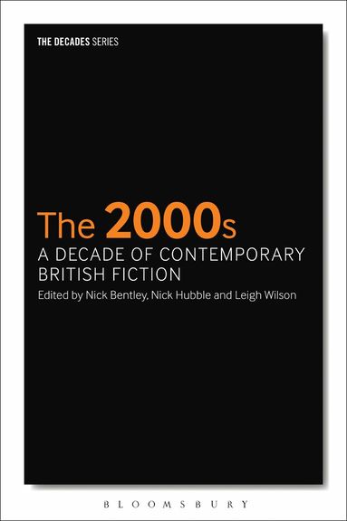 Nick Bentley, Nick Hubble, Leigh Wilson - 2000s: A Decade of Contemporary British Fiction, Häftad
