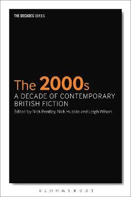 bokomslag The 2000s: A Decade of Contemporary British Fiction