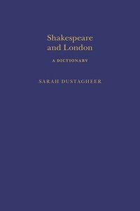 bokomslag Shakespeare and London: A Dictionary