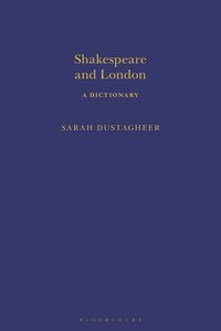 bokomslag Shakespeare and London: A Dictionary