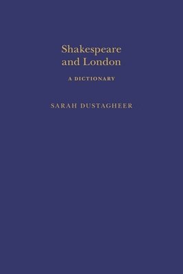 bokomslag Shakespeare and London: A Dictionary