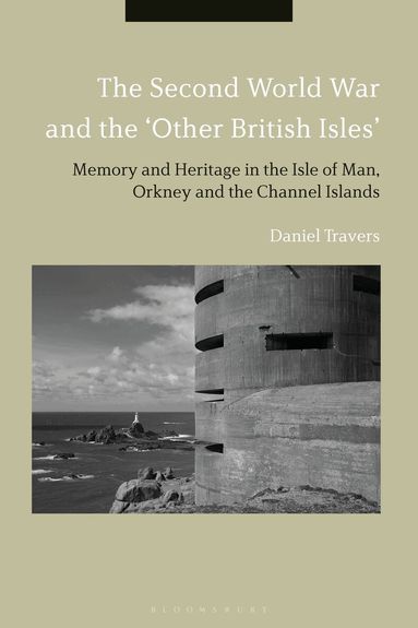 Daniel Travers - Second World War and the 'Other British Isles', Inbunden