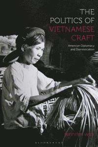 bokomslag The Politics of Vietnamese Craft