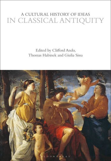 Clifford Ando, Thomas Habinek, Giulia Sissa - Cultural History of Ideas in Classical Antiquity, Inbunden