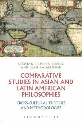 Stephanie Rivera Berruz, Leah Kalmanson - Comparative Studies in Asian and Latin American Philosophies, Inbunden