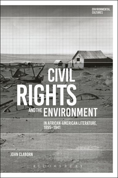 John Claborn, Greg Garrard - Civil Rights and the Environment in African-American Literature, 1895-1941, Inbunden