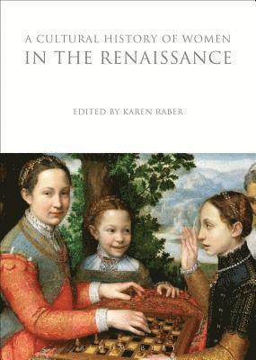 Karen Raber - Cultural History of Women in the Renaissance, Häftad