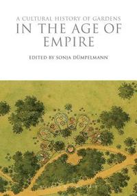 bokomslag A Cultural History of Gardens in the Age of Empire